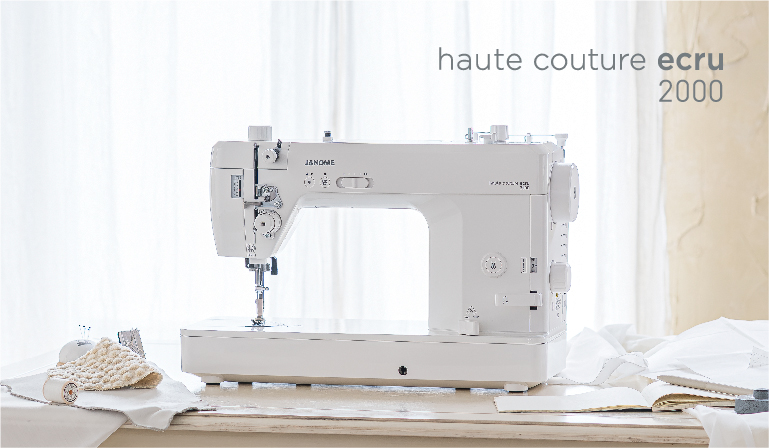 薄物から厚物まで、美しい縫い目を追求した最上位職業用ミシン「haute couture ecru 2000 (オートクチュール エクリュ 2000) 」を発売